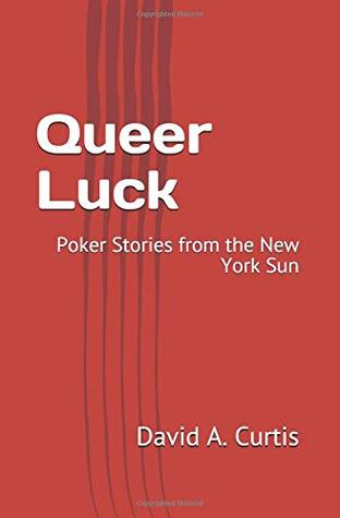 Download Queer Luck: Poker Stories from the New York Sun - David A. Curtis | ePub