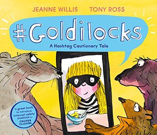 Read online Goldilocks (A Hashtag Cautionary Tale) (Online Safety Picture Books) - Jeanne Willis file in ePub