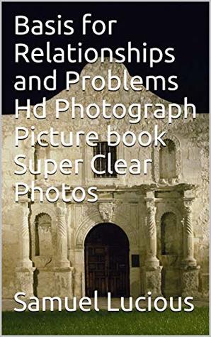 Read Basis for Relationships and Problems Hd Photograph Picture book Super Clear Photos - Samuel Lucious | ePub