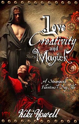 Read Love, Creativity & Magick: A Steampunk Valentine's Day Tale - Kiki Howell file in PDF