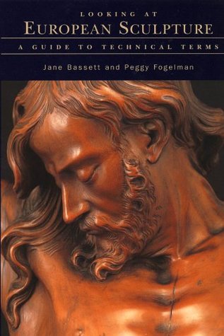 Download Looking at European Sculpture: A Guide to Technical Terms - Jane Bassett | PDF