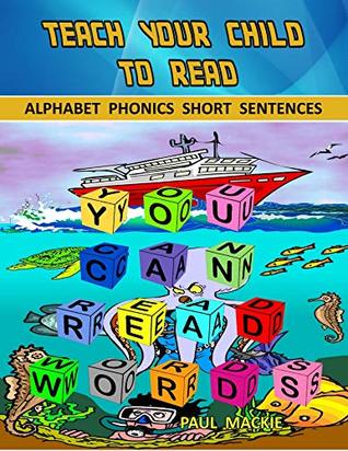 Read online Teach Your Child To Read - Alphabet Phonics Short Sentences - Paul MacKie | PDF