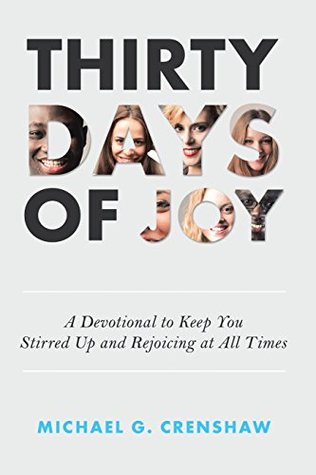 Read Thirty Days of Joy: A Devotional to Keep You Stirred up and Rejoicing at All Times - Michael G. Crenshaw file in ePub