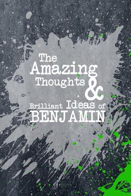 Download The Amazing Thoughts and Brilliant Ideas of Benjamin: A Boys Journal for Young Writers - Personal Boy Journals | PDF