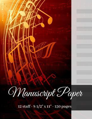 Download Manuscript Paper - 12 Staff - 8 1/2 X 11 - 150 Pages: Music Notebook with Blank Music Sheets - Musical Werx | ePub