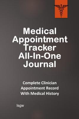Read Medical Appointment Tracker All-In-One Journal: Complete Clinician Appointment Record with Medical History - Orange Red - L S Goulet | PDF
