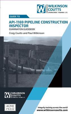 Read API 1169 Pipeline Construction Inspector Examination Guidebook - Craig Coutts file in PDF