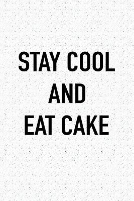 Download Stay Cool and Eat Cake: A 6x9 Inch Matte Softcover Journal Notebook with 120 Blank Lined Pages -  | ePub