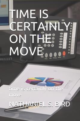 Download Time Is Certainly on the Move: Time Is Certainly on the Move - Nathaniel S Bird | PDF