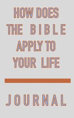 Read How Does the Bible Apply to Your Life Journal - James A McCauley file in PDF
