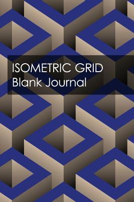 Download Isometric Grid Blank Journal: Beautiful Blue Collection - Simple Yet Flexible Blank Notebook Is Perfect Way for Engineers, Geometry Students, Teachers or Graphic Artists - New Nomads Press file in PDF