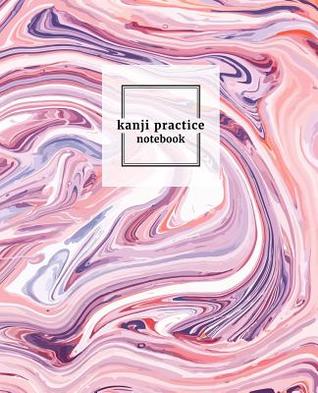 Download Kanji Practice Notebook: Japanese Language Character Writing Note Book Soft Cover Paper Journal Composition Kana Stylish Marble Textured Soft Cover -  file in PDF