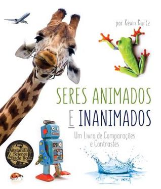 Download Seres Animados E Inanimados (Living Things and Nonliving Things: A Compare and Contrast Book in Portuguese) - Kevin Kurtz file in ePub