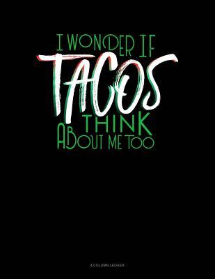 Download I Wonder If Tacos Think about Me Too: 4 Column Ledger -  | PDF