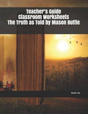 Read online Teacher's Guide Classroom Worksheets the Truth as Told by Mason Buttle - David Lee file in PDF
