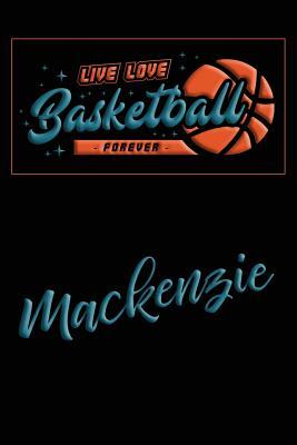 Read Live Love Basketball Forever MacKenzie: Lined Journal College Ruled Notebook Composition Book Diary - Mark Baldridge | PDF