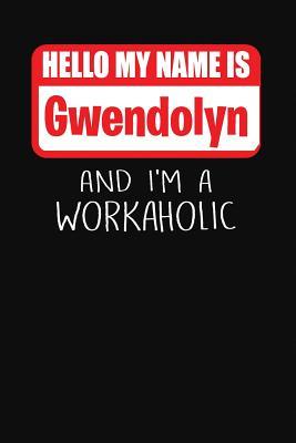 Download Hello My Name Is Gwendolyn: And I'm a Workaholic Lined Journal College Ruled Notebook Composition Book Diary - Mark Savage file in ePub