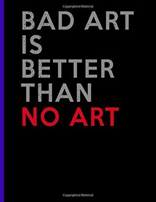 Read online Bad Art is Better Than No Art: Large Sketching Pad, 8.5 in. x 11 in., 100 pages 50 sheets - Blank with artwork outline, Perfect for landscapes,  front!) - For beginner who loves to sketch! - Eternity Sketching file in PDF