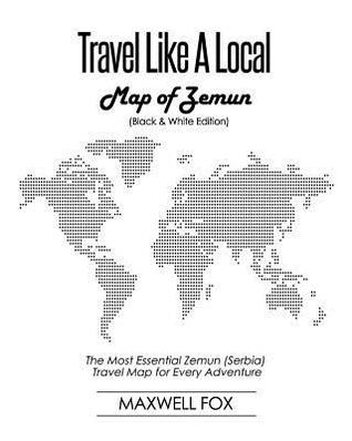 Download Travel Like a Local - Map of Zemun: The Most Essential Zemun (Serbia) Travel Map for Every Adventure - Maxwell Fox file in ePub
