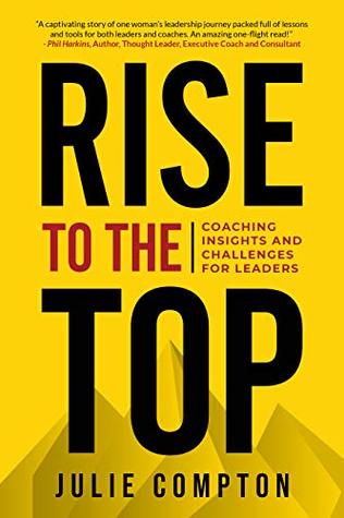 Read Rise To The Top: Coaching Insights and Challenges for Leaders - Dr. Julie Compton file in ePub