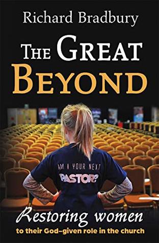 Download The Great Beyond: Restoring women to their God-given role in the church - Richard Bradbury | ePub