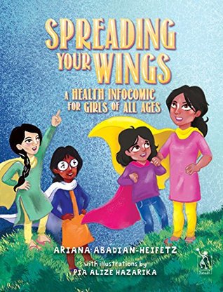Download Spreading Your Wings: A Health Infocomic for Girls of All Ages - Ariana Abadian Heifetz file in PDF
