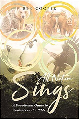 Download All Nature Sings: A Devotional Guide to Animals in the Bible - Ben Cooper | ePub