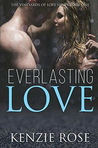 Read online Everlasting Love (The Vineyards of Love Series Book 1) - Kenzie Rose | PDF