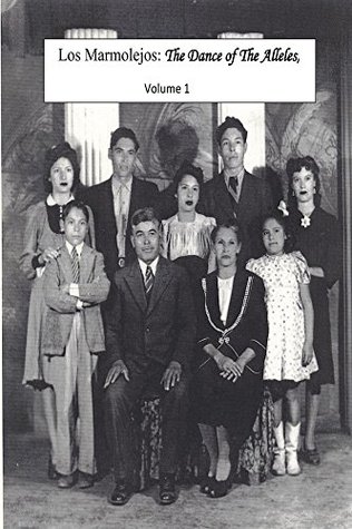 Read Los Marmolejos: The Dance of the Alleles Vol. 1 - Alma P. Rodriguez | PDF