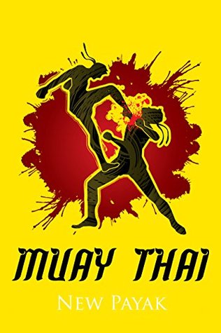 Read online Legend Muay Thai 15 Tricks: Muay Thai Boxing or major boxing tricks Step by Step - new payak | ePub