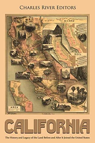 Read California: The History and Legacy of the Land Before and After It Joined the United States - Charles River Editors | PDF