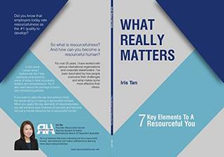 Read WHAT REALLY MATTERS: 7 Key Elements To A Resourceful You - Iris Tan file in ePub