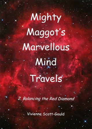 Read Mighty Maggot's Marvellous Mind Travels: 2. Balancing The Red Diamond - Vivienne Scott-Gould file in PDF