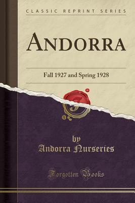 Read online Andorra: Fall 1927 and Spring 1928 (Classic Reprint) - Andorra Nurseries file in ePub