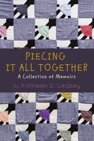 Read Piecing It All Together: A Collection of Memoirs - Kathleen Lindsey | ePub