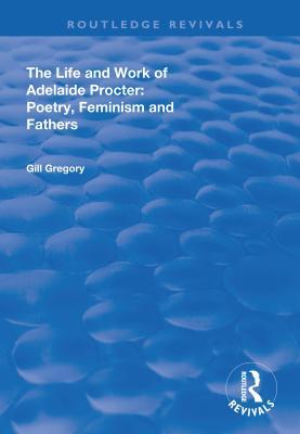 Read online The Life and Work of Adelaide Procter: Poetry, Feminism and Fathers - Gill Gregory | ePub