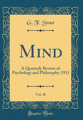 Read online Mind, Vol. 20: A Quarterly Review of Psychology and Philosophy; 1911 (Classic Reprint) - George Frederick Stout | PDF