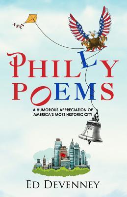 Read Philly Poems: A Humorous Appreciation of America's Most Historic City - Ed Devenney | ePub