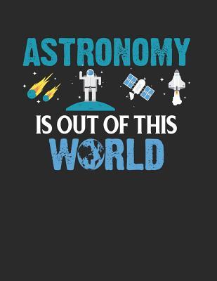 Download Astronomy Is Out of This World: Funny Astronomy Notebook -  | PDF