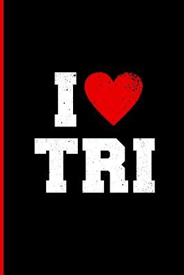 Read Triathlon Training Notebook: I Love Tri. a Journal for Triathletes. Training Log Notebook. 6 X 9. 200 Lined Pages. -  file in PDF