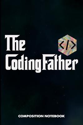 Read online The Codingfather: Composition Notebook, Funny Father Birthday Journal Gift for Computer Softwares Coders to Write on - M. Shafiq file in ePub