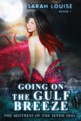 Read online Going on the Gulf Breeze: Mistress of the Seven Seas Book 1 - Sarah Louise | ePub
