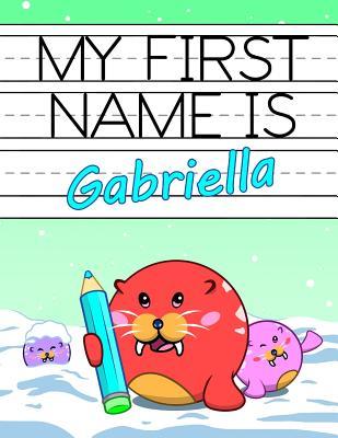 Read My First Name Is Gabriella: Personalized Primary Name Tracing Workbook for Kids Learning How to Write Their First Name, Practice Paper with 1 Ruling Designed for Children in Preschool and Kindergarten -  | ePub