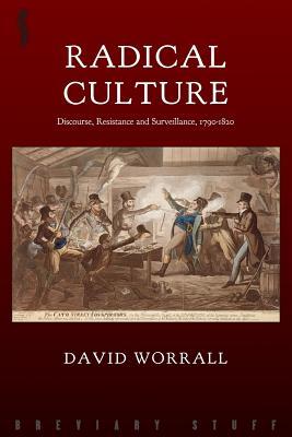 Read Radical Culture: Discourse, Resistance and Surveillance, 1790-1820 - David Worrall | ePub