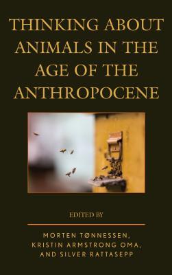 Read online Thinking about Animals in the Age of the Anthropocene - Morten Tønnessen | PDF