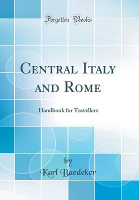 Download Central Italy and Rome: Handbook for Travellers (Classic Reprint) - Karl Baedeker | ePub