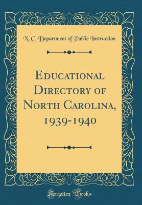 Read Educational Directory of North Carolina, 1939-1940 (Classic Reprint) - N C Department of Public Instruction file in PDF