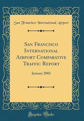 Download San Francisco International Airport Comparative Traffic Report: January 2002 (Classic Reprint) - San Francisco International Airport file in ePub