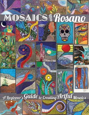 Read online Mosaics with Rosano (a Beginner's Guide to Creating Artful Mosaics) - Aureleo Rosano file in PDF
