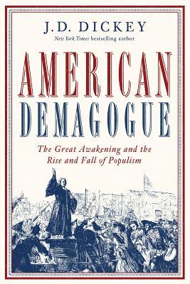 Download American Demagogue: The Great Awakening and the Rise and Fall of Populism - J.D. Dickey file in PDF